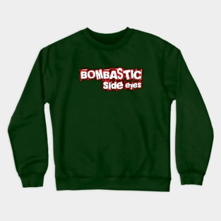 Bombastic side eyes Crewneck Sweatshirt